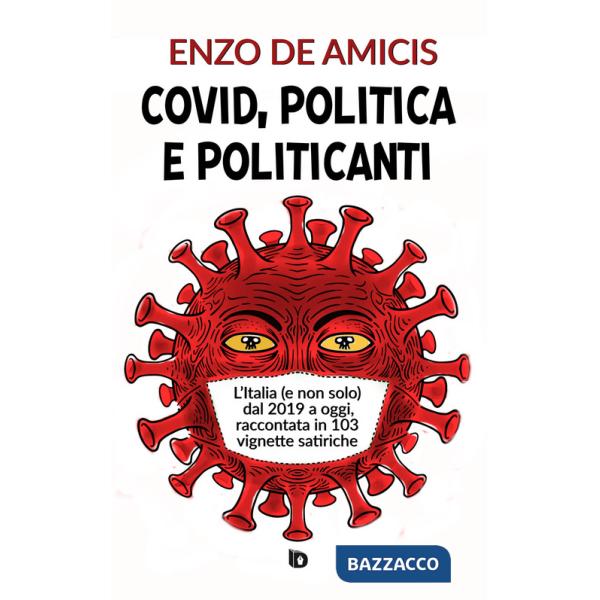 Covid, politica e politicanti. L'Italia (e non solo) dal 2019 a oggi, raccontata in 103 vignette satiriche