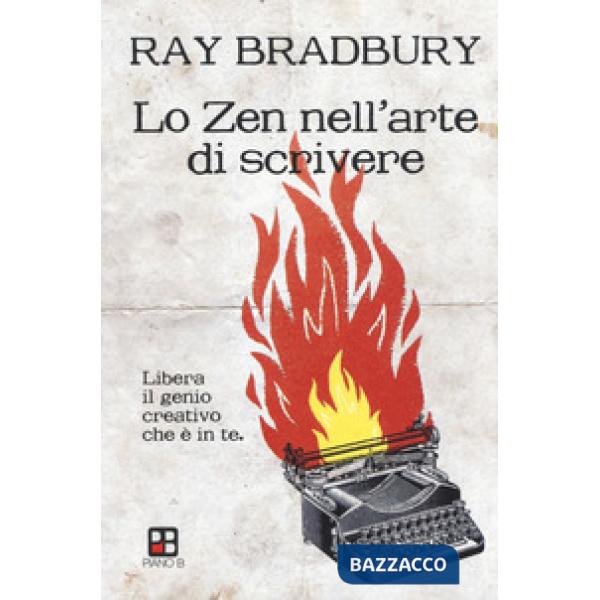 Zen nell'arte di scrivere. Libera il genio creativo che è in te (Lo)