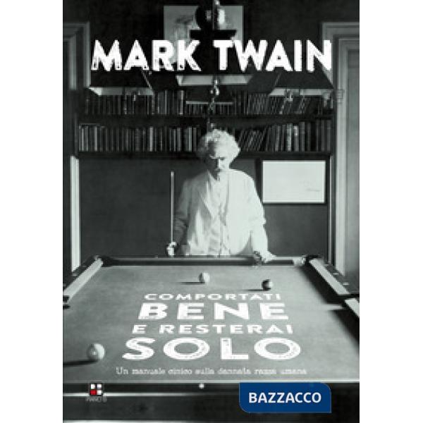 Comportati bene e resterai solo. Un manuale cinico sulla dannata razza umana