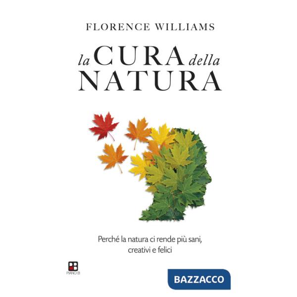 Cura della natura. Perché la natura ci rende più sani, creativi e felici (La)