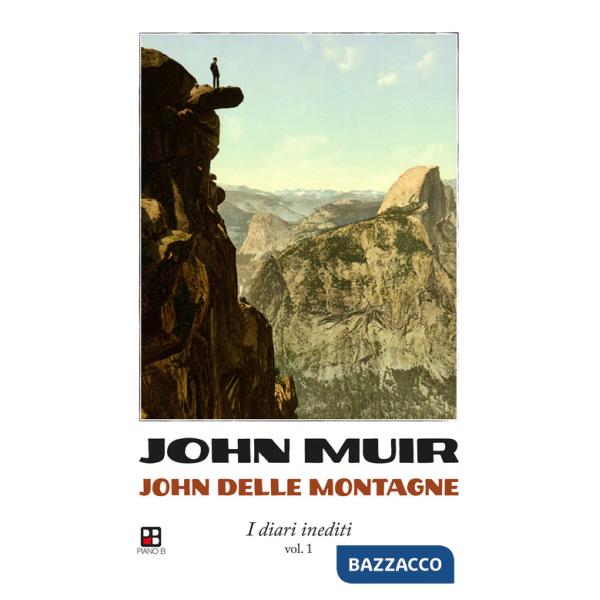 John delle montagne. I diari inediti. Vol. 1