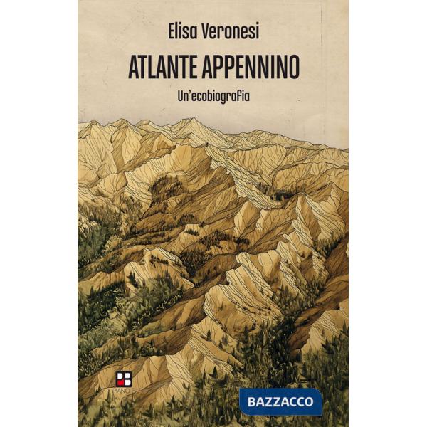 Atlante Appennino. Un'ecobiografia