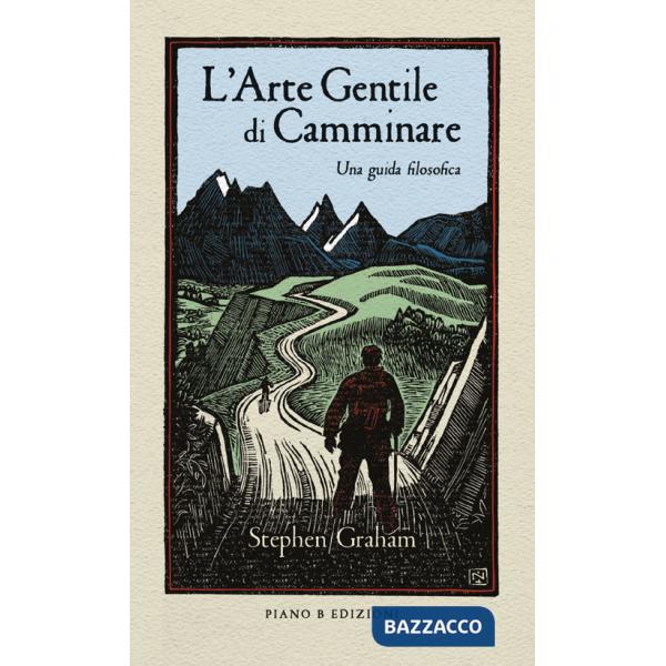 Arte gentile di camminare. Una guida filosofica (L')