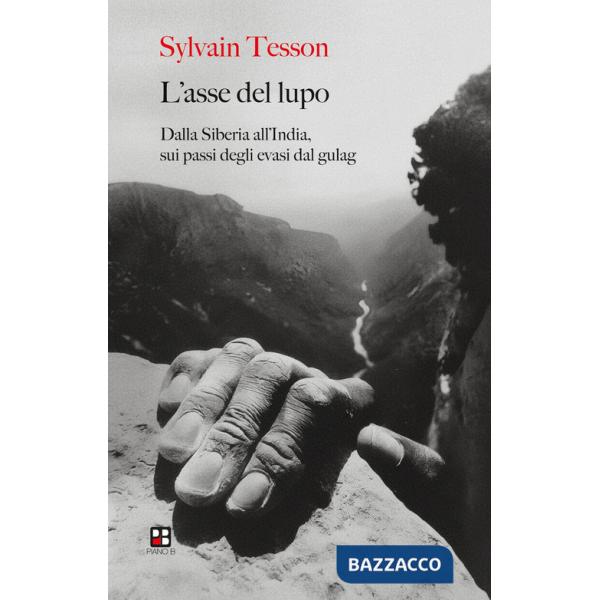 Asse del lupo. Dalla Siberia all'India sui passi degli evasi dal gulag (L')