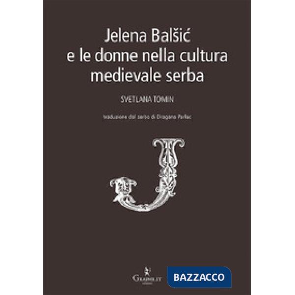 Jelena Balsic e le donne nella cultura medievale serba
