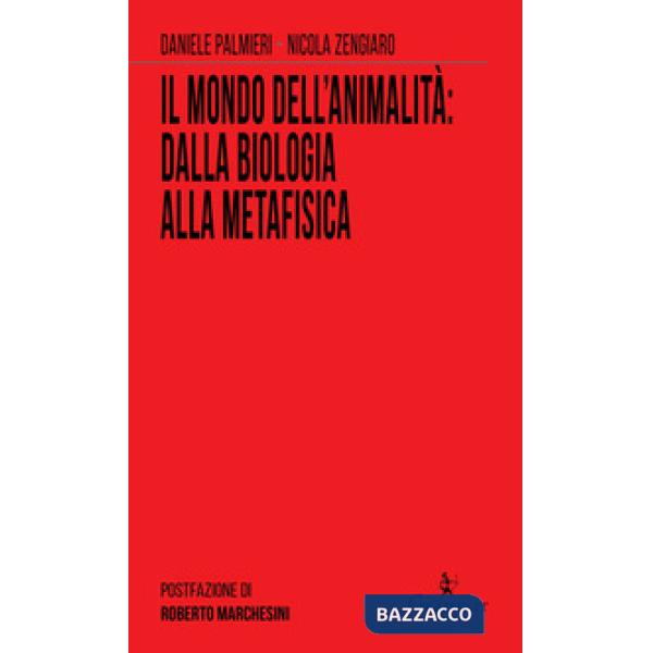 Mondo dell'animalità: dalla biologia alla metafisica (Il)