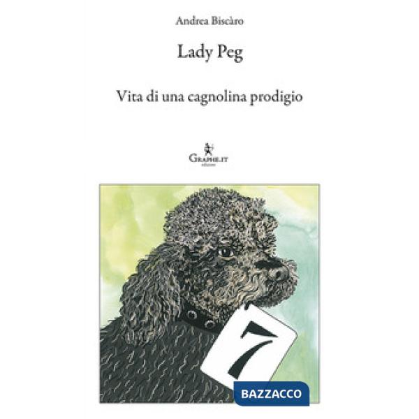 Lady Peg. Vita di una cagnolina prodigio