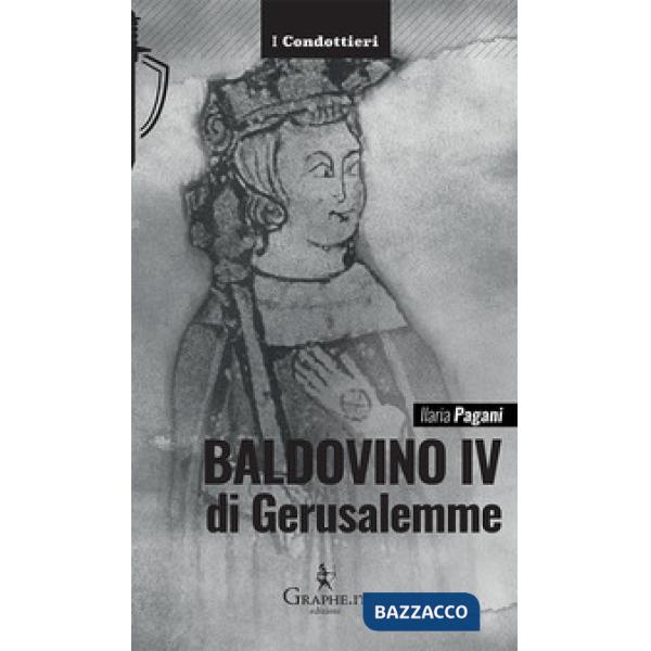 Baldovino IV di Gerusalemme. Il re lebbroso