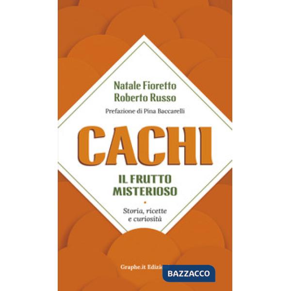 Cachi, il frutto misterioso. Storia, ricette e curiosità