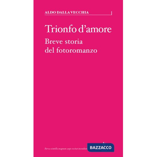 Trionfo d'amore. Breve storia del fotoromanzo