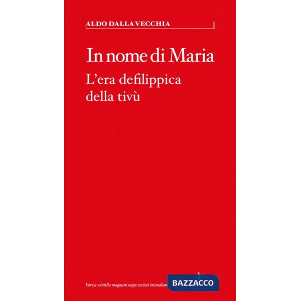 In nome di Maria. L'era defilippica della tivù