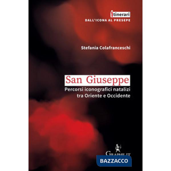 San Giuseppe. Percorsi iconografici natalizi tra Oriente e Occidente