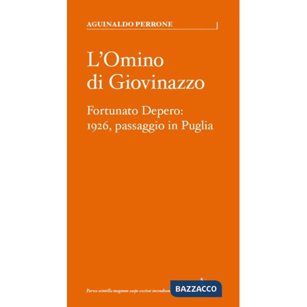 Omino di Giovinazzo. Fortunato Depero: 1926, passaggio in Puglia (L')