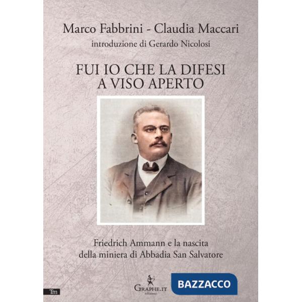 Fui io che la difesi a viso aperto. Friedrich Ammann e la nascita della miniera di Abbadia San Salvatore