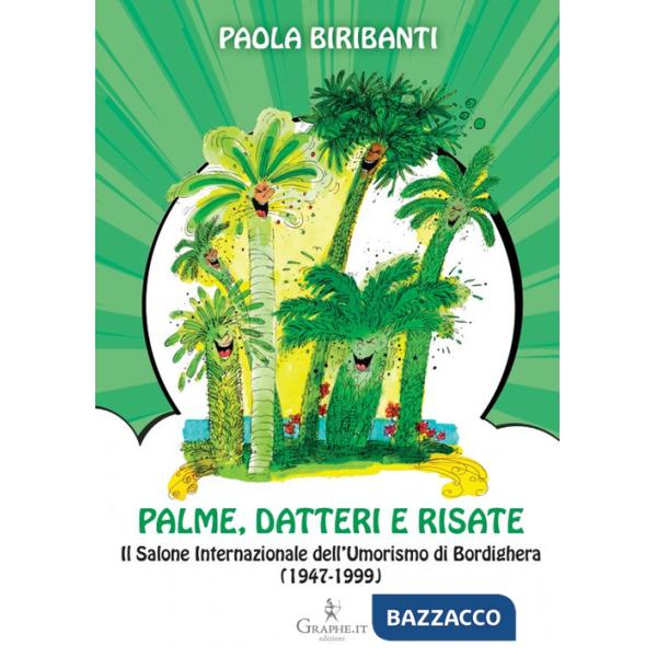 Palme, datteri e risate. Il Salone Internazionale dell'Umorismo di Bordighera (1947-1999)