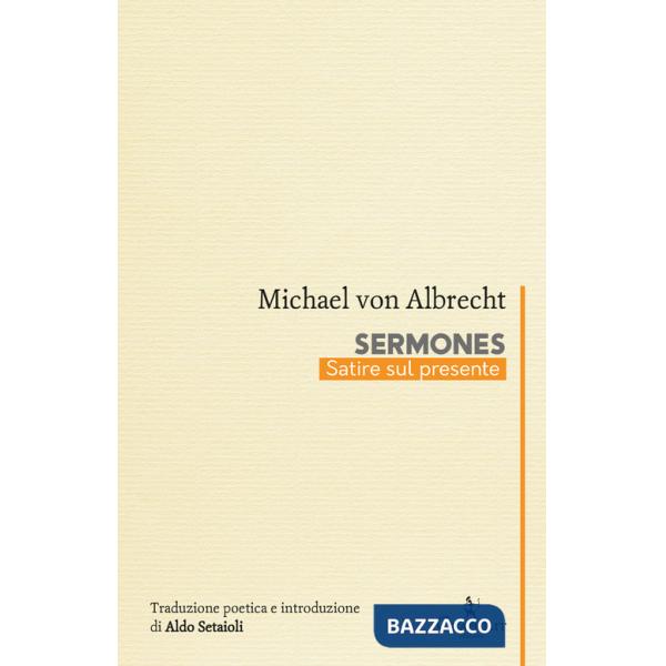Sermones. Satire sul presente. Ediz. multilingue