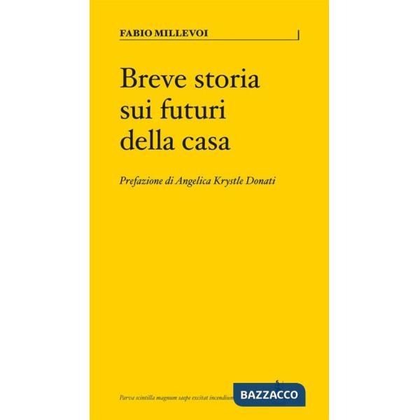 Breve storia sui futuri della casa. Ediz. illustrata
