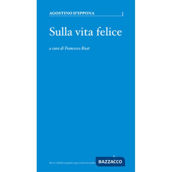 Sulla vita felice. Un percorso senza tempo