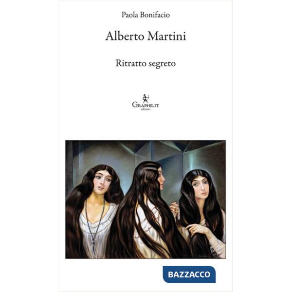 Alberto Martini. Ritratto segreto