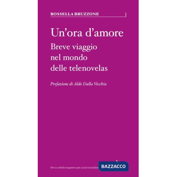 Ora d'amore. Breve viaggio nel mondo delle telenovelas (Un')
