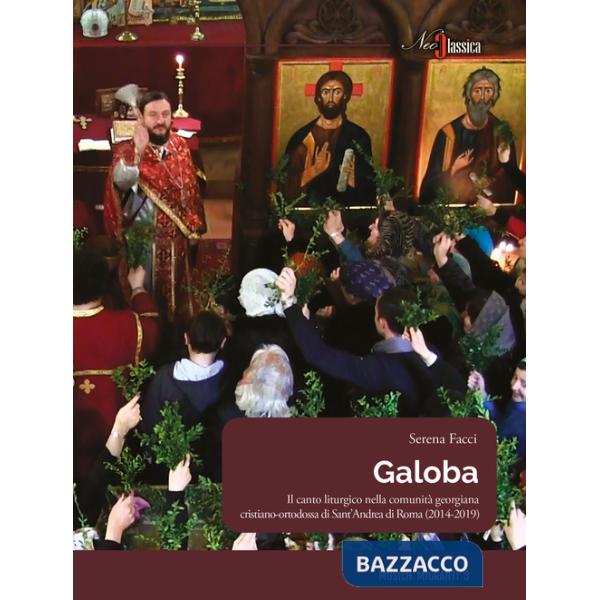 Galoba. Il canto liturgico nella comunità georgiana cristiano-ortodossa di Sant'Andrea di Roma (2014-2019)