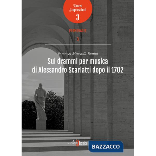 Sui drammi per musica di Alessandro Scarlatti dopo il 1702