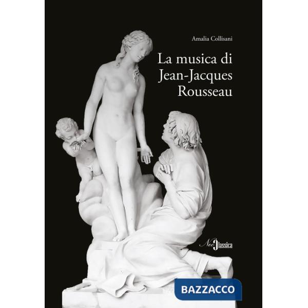Musica di Jean-Jacques Rousseau (La)