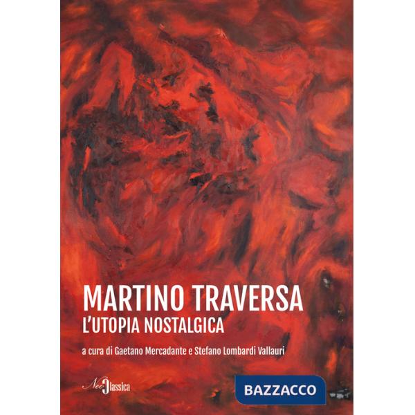 Martino Traversa. L'utopia nostalgica