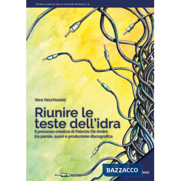 Riunire le teste dell'idra. Il processo creativo di Fabrizio De André tra parole, suoni e produzione discografica