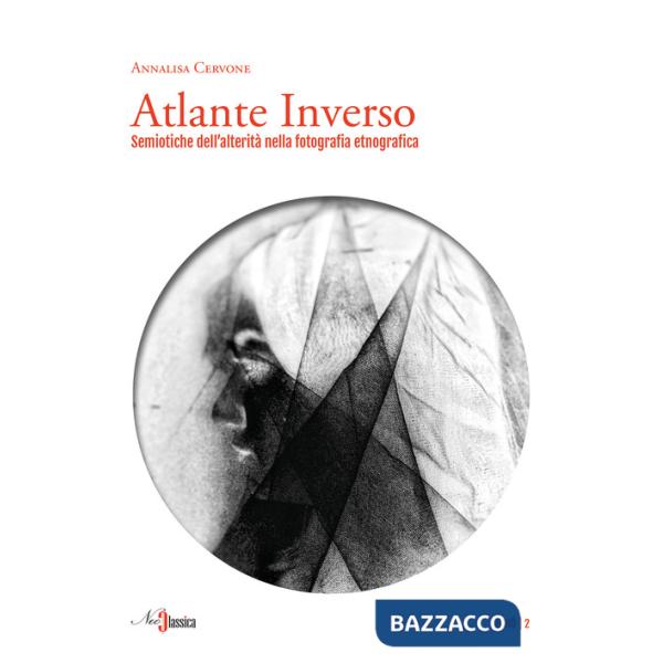 Atlante inverso. Semiotiche dell'alterità nella fotografia etnografica