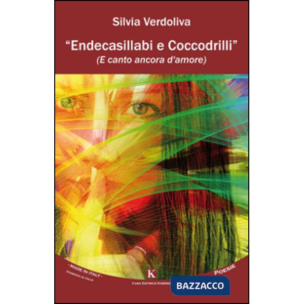 Endecasillabi e coccodrilli (e canto ancora d'amore)