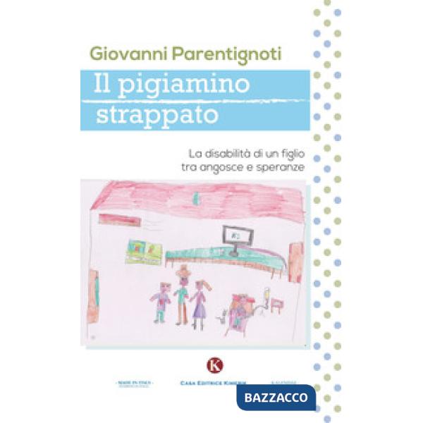 Pigiamino strappato. La disabilità di un figlio tra angosce e speranze (Il)