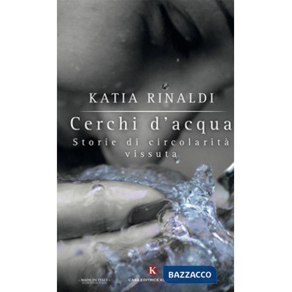 Cerchi d'acqua. Storie di circolarità vissuta