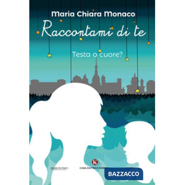 Raccontami di te. Testa o cuore?