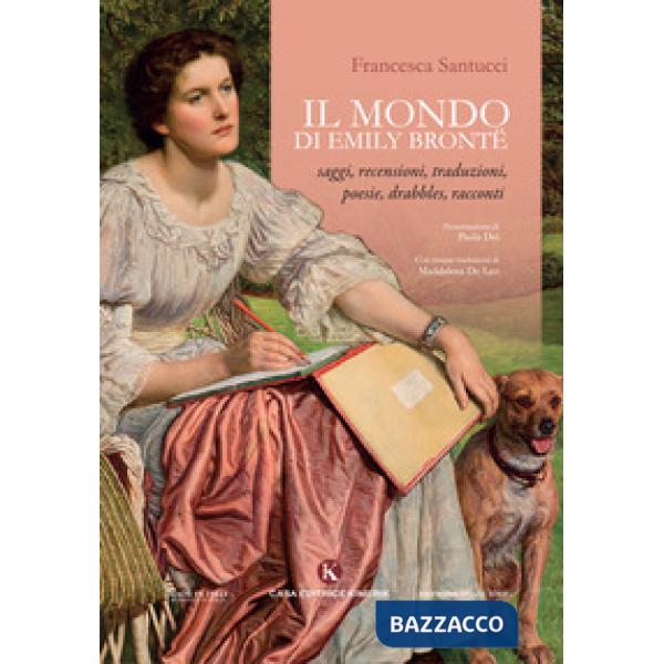Mondo di Emily Brontë. Saggi, recensioni, traduzioni, poesie, drabbles, racconti