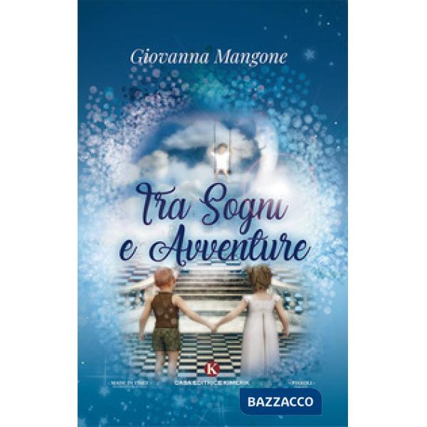 Tra sogni e avventure. Ediz. illustrata