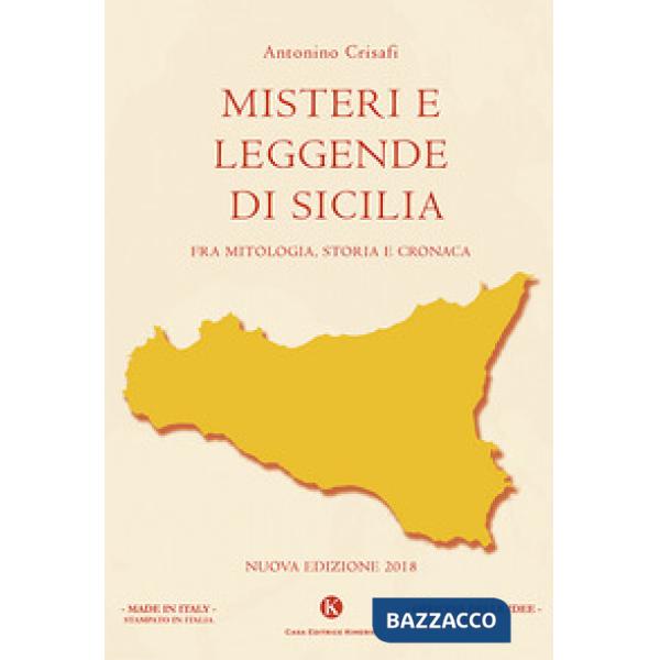 Misteri e leggende di Sicilia. Fra mitologia, storia e cronaca