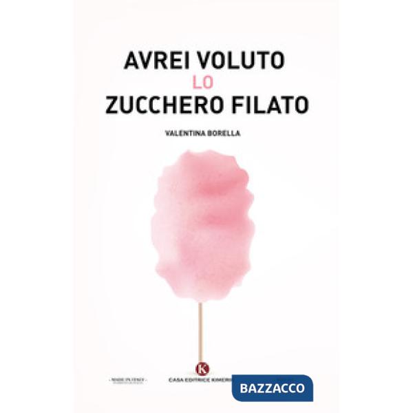 Avrei voluto lo zucchero filato