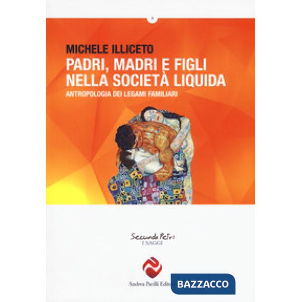 Padri, madri e figli nella società liquida. Antropologia dei legami familiari