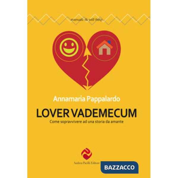 Lover vademecum. Come sopravvivere ad una storia da amante. Nuova ediz.