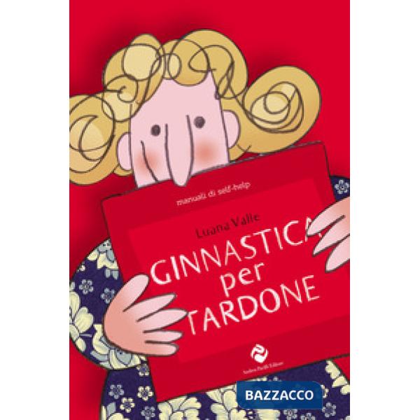 Ginnastica per tardone. Ediz. speciale