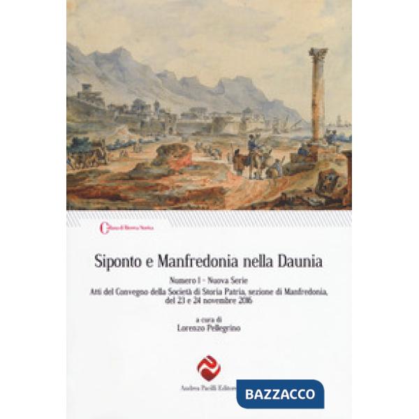 Siponto e Manfredonia nella Daunia. Nuova serie. Vol. 1: Atti del Convegno della Società di storia patria, sezione di Manfredoni