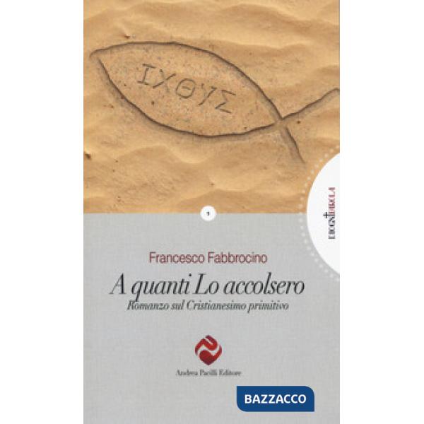 A quanti l'accolsero. Romanzo sul cristianesimo primitivo