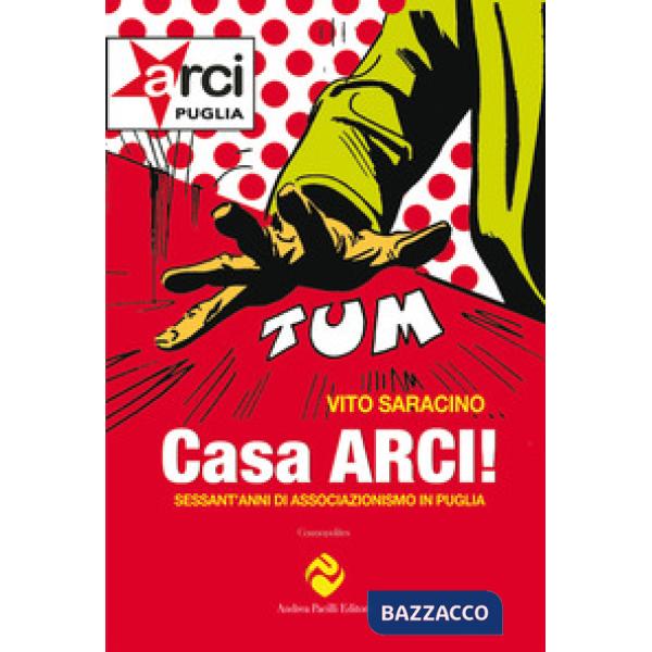 Casa ARCI! Sessant'anni di associazionismo in Puglia