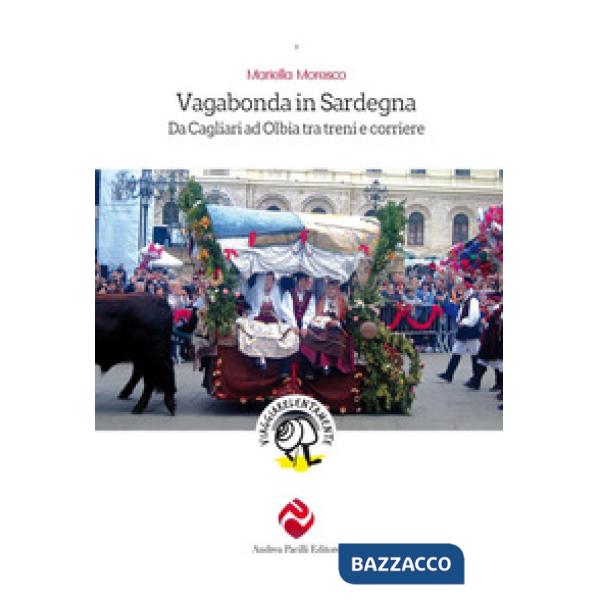 Vagabonda in Sardegna. Da Cagliari ad Olbia tra treni e corriere