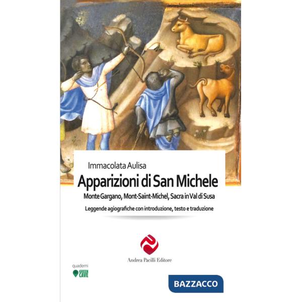 Apparizioni di san Michele. Monte Gargano, Mont-Saint-Michel, Sacra in Val di Susa. Leggende agiografiche con introduzione, test