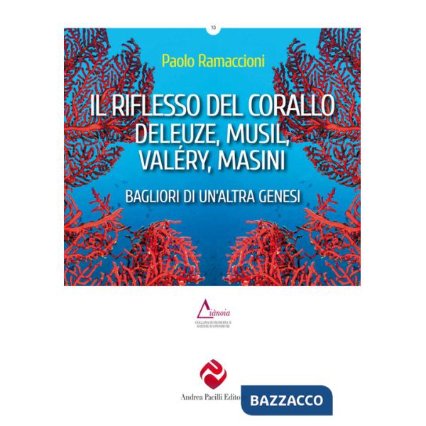 Riflesso del corallo. Deleuze, Musil, Valéry, Masini. Bagliori di un'altra genesi (Il)