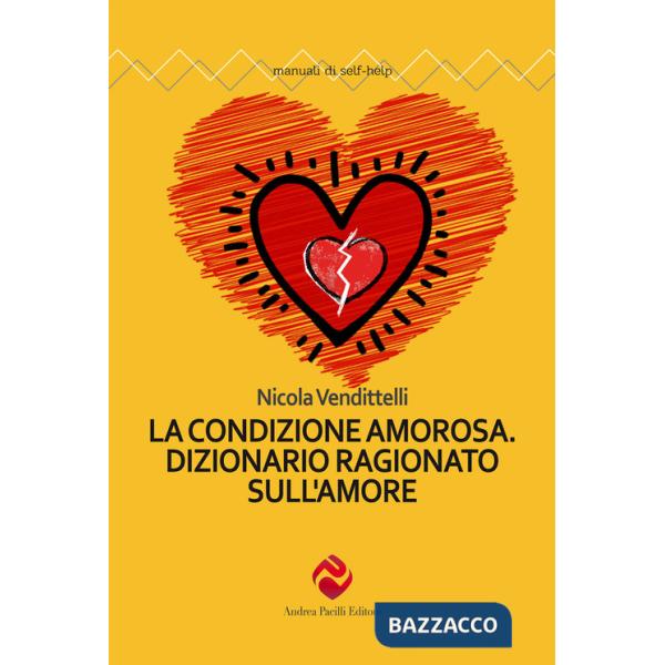 Condizione amorosa. Dizionario ragionato sull'amore (La)