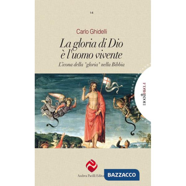 Gloria di Dio è l'uomo vivente. L'icona della «gloria» nella Bibbia (La)
