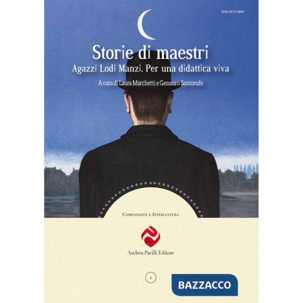 Storie di maestri. Agazzi Lodi Manzi. Per una didattica viva